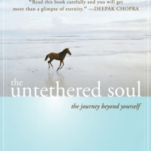 The Untethered Soul: The Journey Beyond Yourself